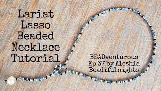 Lariat Lasso Beaded Necklace Tutorial | BEADventurous Ep 37