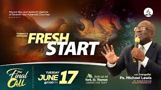 The Final Call Evangelistic Series | Pastor Michael Lewis-"Fresh Start" | June 17, 2025