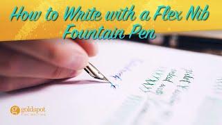 How to Write with a Flex Nib Fountain Pen