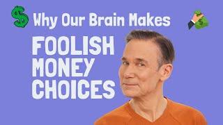 Why We Make Foolish Money Choices - Ask the Behavioral Finance Advisor