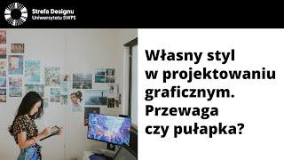 Własny styl w projektowaniu graficznym - przewaga czy pułapka? - Paulina Matusiak, Agata Bisping