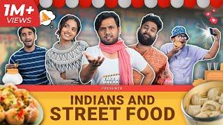 Indians and Street Food | Take A Break