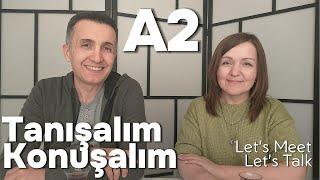 A2 Tanışalım - Konuşalım | Let's Meet Let's Talk | Turkish Conversation |  Türkçe Sohbet