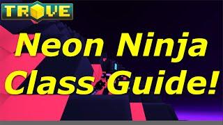 [Trove] Class Guide(Tutorial) - Neon Ninja Beginners Guide!