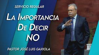 La importancia de decir no - Pastor José Luis Gaxiola - La Casa del Alfarero