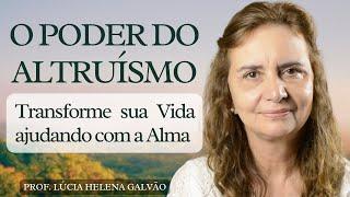 Altruísmo: A Essência do Verdadeiro Voluntariado - Reflexões com Lúcia Helena Galvão - Nova Acrópole