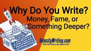 Why Do You Write? Look Deep!