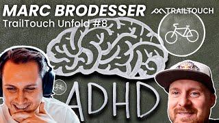 MTB & ADHS: sind wir alle betroffen? Marc Brodesser | TrailTouch Unfold #8