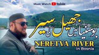 Neretva River in Bosnia & Herzegovina  | Mufti Abdul Wahab