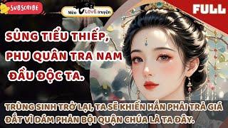 PHU QUÂN ĐẦU ĐỘC TA VÌ TIỂU THIẾP, TRÙNG SINH, TA KHIẾN HẮN PHẢI TRẢ GIÁ ĐẮT  #mèomêtruyện