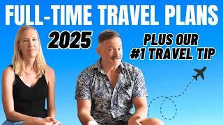 2025 Travel Plans Revealed!  One of our BIGGEST Tip for Full-time Travel