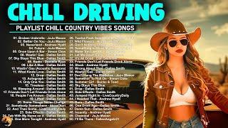 CHILLIN DRIVING SONGSPlaylist Chillin Country Vibes - Mood booster to singing in the car together