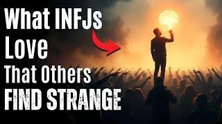 8 Uncommon Things That INFJ Love and Others Find Strange