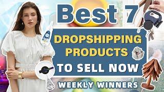 Best 7 Dropshipping Products to Sell Now | Weekly Winners