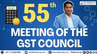 Digests of Important Recommendation of 55th GST Council Meeting || CA (Adv) Bimal Jain