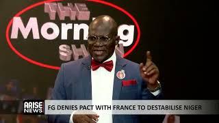 The Morning Show: FG Denies Pact With France to Destabilise Niger