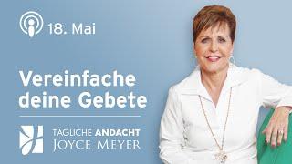 18.05. | Vereinfache deine GEBETE  – Tägliche Andacht von Joyce Meyer