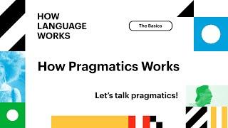 How Pragmatics Works | How Language Works