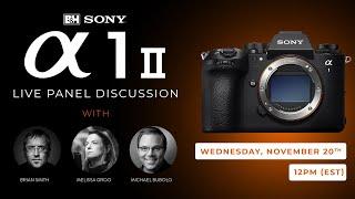 Sony a1 II Live Panel Discussion