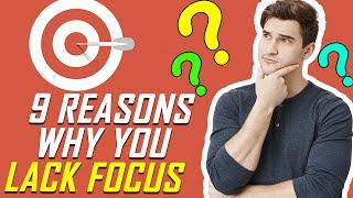 9 Reasons Why You Lack Focus | How to Improve your Focus