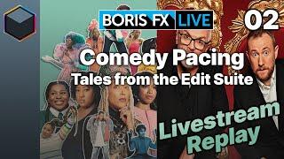 Pacing Comedy Editing - Scripted vs. Unscripted [Tales from the Edit Suite - Boris FX Live]