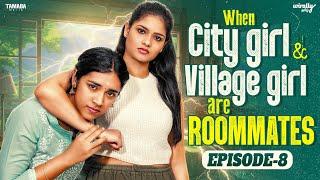 When City Girl  & Village Girl are Roommates | Episode - 8 | Ft.Nikhila & Mahima | Wirally Tamil