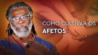 COMO CULTIVAR OS AFETOS #filosofia #renatonoguera #afeto