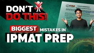 IPMAT 2025 : Don't Do This During Your Preparation | IPMAT Preparation Strategy