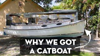 Why we got a catboat?