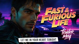 Fast & Furious Life. Let Me in Your Heart Tonight - Tender May (Music Video).