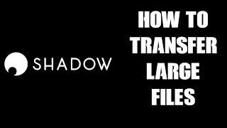 How To Transfer & Copy Large Files Between Shadow Boost Cloud & Local PC via USB Sticks & Drives