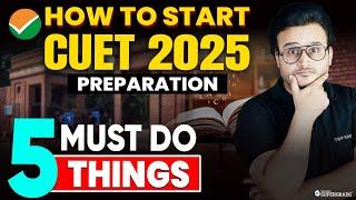 How to Start CUET 2025 Preparation | CUET की तैयारी कैसे शुरू करें | CUET 2025 Preparation Strategy