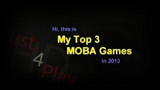 My Top 3 Free MOBA Games in 2013 [1080p]