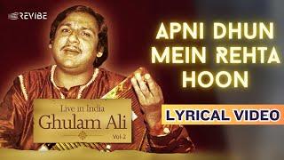 Apni Dhun Mein Rehta Hoon (Official Lyric Video) | Ghulam Ali | Live In India Vol. 2