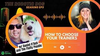 THE ROBOTIC DOG S03 EP03: HOW TO CHOOSE YOUR TRAINERS | Dog Training