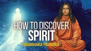 Paramahansa Yogananda: How to discover spirit