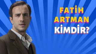 Fatih Artman Kimdir?