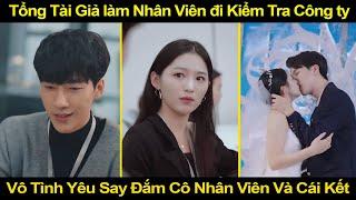 Tổng Tài Giả làm Nhân Viên đi Kiểm Tra Công ty, Vô Tình Yêu Say Đắm Cô Nhân Viên Và Cái Kết