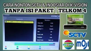 Cara mencari siaran sctv Indosiar tanpa isi paket di k-vision bromo Telkom 4