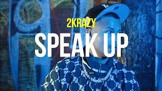 2KRAZY - SPEAK UP (OFFICIAL MUSIC VIDEO)