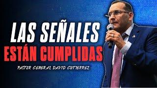 Las Señales Están Cumplidas - Pastor General David Gutierrez