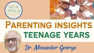 Parenting Insights for moms & dads - Teenage & above| Dr. Alexander George | MOM Focus 7th Meeting