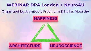 Webinar Happiness + Neuroscience + Architecture (DPArchitects London + NeuroAU)