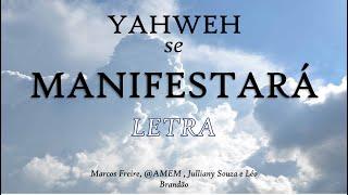 Yahweh Se Manifestará - LETRA (sem ministração) - Marcos Freire