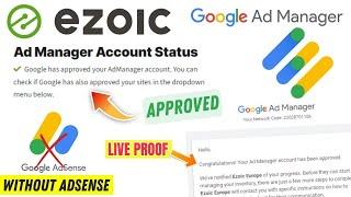 Google Ad Manager Approval without AdSense | Ezoic Monetization Approval | Live Proof