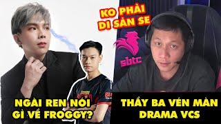 TOP khoảnh khắc điên rồ nhất LMHT 450: Ngài Ren "tế" Froggy, Thầy Giáo Ba vén màn drama VCS bán độ