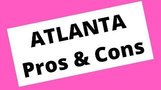 Pros and Cons of Living in Atlanta #atlantaprosandcons #movingtoatlanta #livinginatlanta