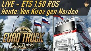  LIVE ETS2 | HEUTE: Von Kirov gen Norden | ETS2 1.50 + Russian Open Spaces (ROS)