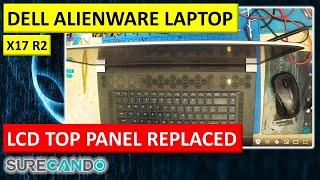 Dell x17 R2 Screen Revival: Alienware Top LCD Complete Replacement | Step-by-Step Guide