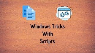 Windows Tricks With Scripts!